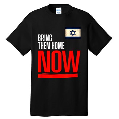 Bring Them Home Now! Stand With Israel Flag Tall T-Shirt