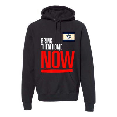 Bring Them Home Now! Stand With Israel Flag Premium Hoodie