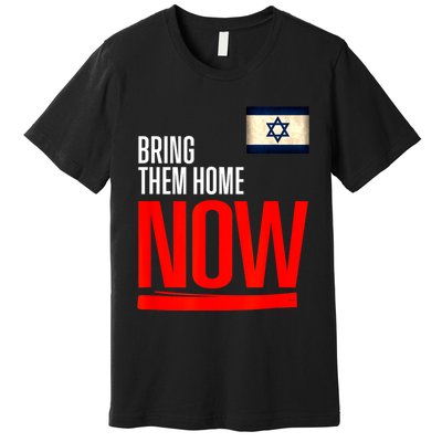 Bring Them Home Now! Stand With Israel Flag Premium T-Shirt