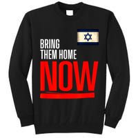 Bring Them Home Now! Stand With Israel Flag Tall Sweatshirt