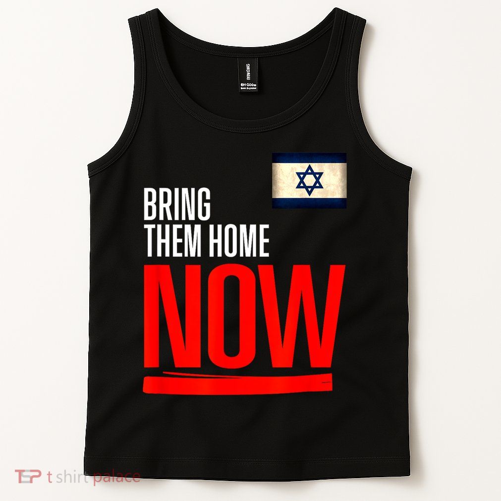 Bring Them Home Now! Stand With Israel Flag Tank Top