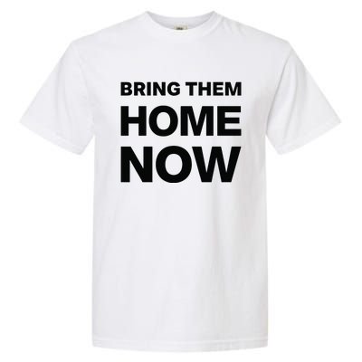 Bring Them Home Now Garment-Dyed Heavyweight T-Shirt