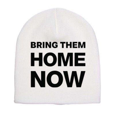 Bring Them Home Now Short Acrylic Beanie