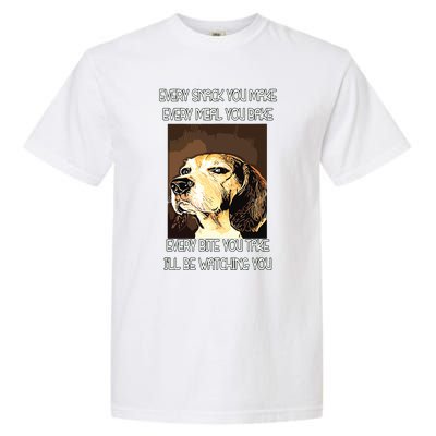 Beagles T I Will Be Watching You Garment-Dyed Heavyweight T-Shirt