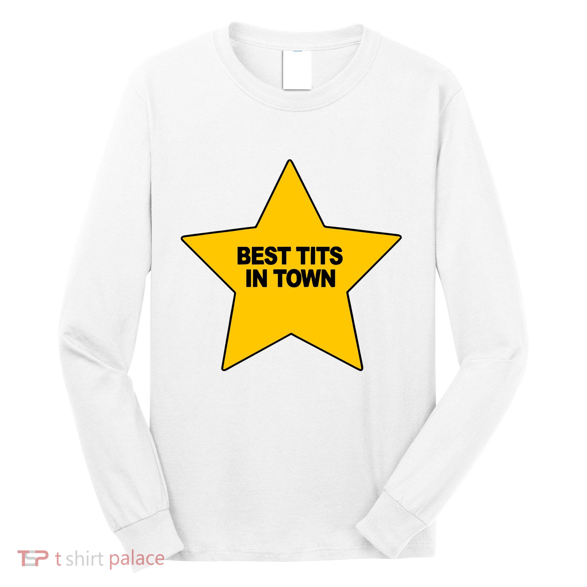Best Tits In Town Long Sleeve Shirt