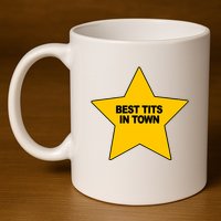 Best Tits In Town 11oz C Handle Ceramic Mug