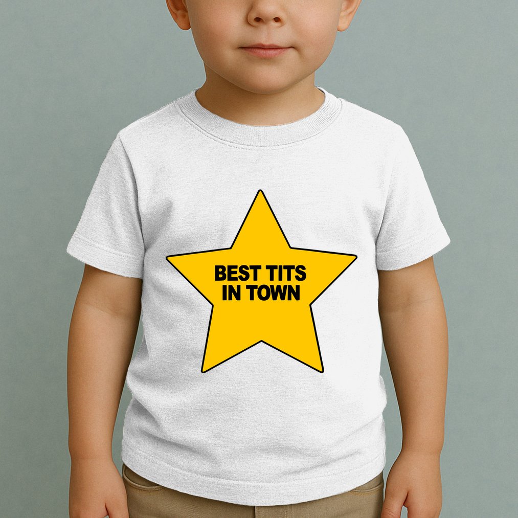 Best Tits In Town Toddler T-Shirt