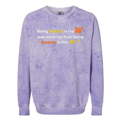 Being Twenty In The 70s Was Much More Fun Than Colorblast Crewneck Sweatshirt