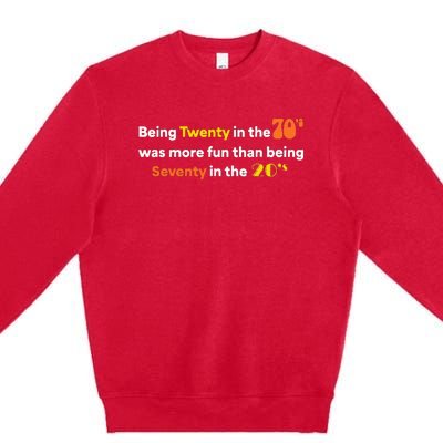 Being Twenty In The 70s Was Much More Fun Than Premium Crewneck Sweatshirt