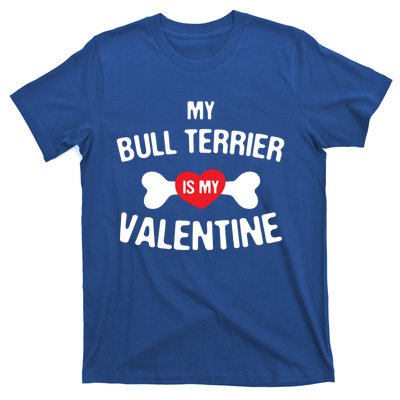 Bull Terrier Is My Valentine Bully Anti Valentines Funny Gift T-Shirt