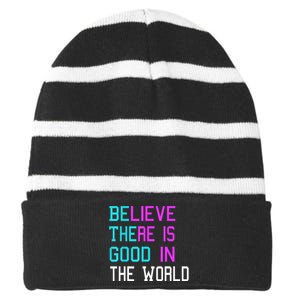 Believe There Is Good In The World Be The Good Kindness Striped Beanie with Solid Band