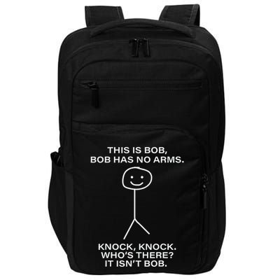 Bob This Is Bob. Bob Has No Arms Bob Name Personalized Impact Tech Backpack