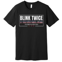 Blink Twice If You Are Still Alive Premium T-Shirt