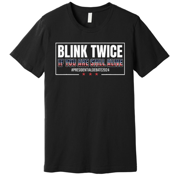 Blink Twice If You Are Still Alive Premium T-Shirt