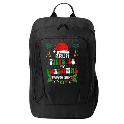 Bruh This Is My Christmas Pajama Funny Xmas Matching City Backpack