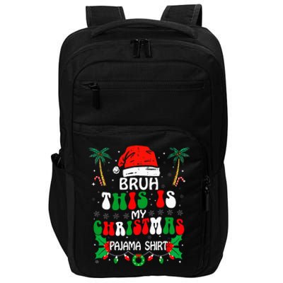 Bruh This Is My Christmas Pajama Funny Xmas Matching Impact Tech Backpack