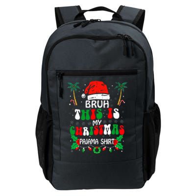 Bruh This Is My Christmas Pajama Funny Xmas Matching Daily Commute Backpack