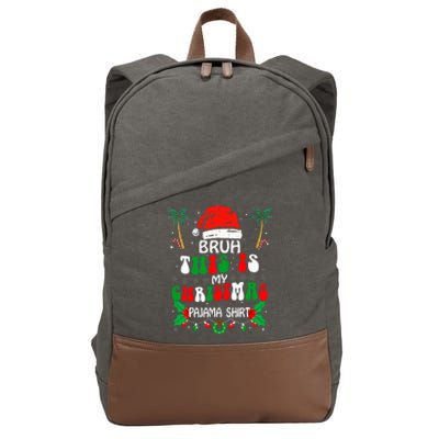 Bruh This Is My Christmas Pajama Funny Xmas Matching Cotton Canvas Backpack