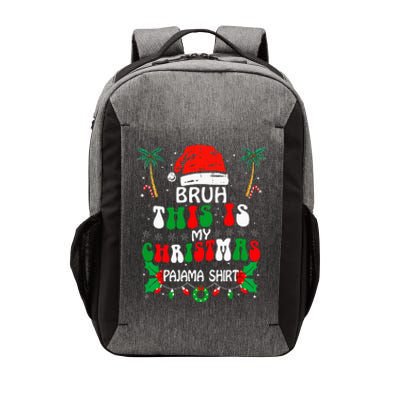 Bruh This Is My Christmas Pajama Funny Xmas Matching Vector Backpack