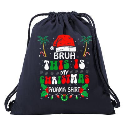 Bruh This Is My Christmas Pajama Funny Xmas Matching Drawstring Bag