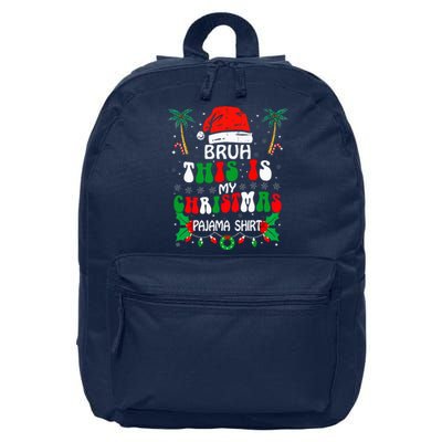 Bruh This Is My Christmas Pajama Funny Xmas Matching 16 in Basic Backpack