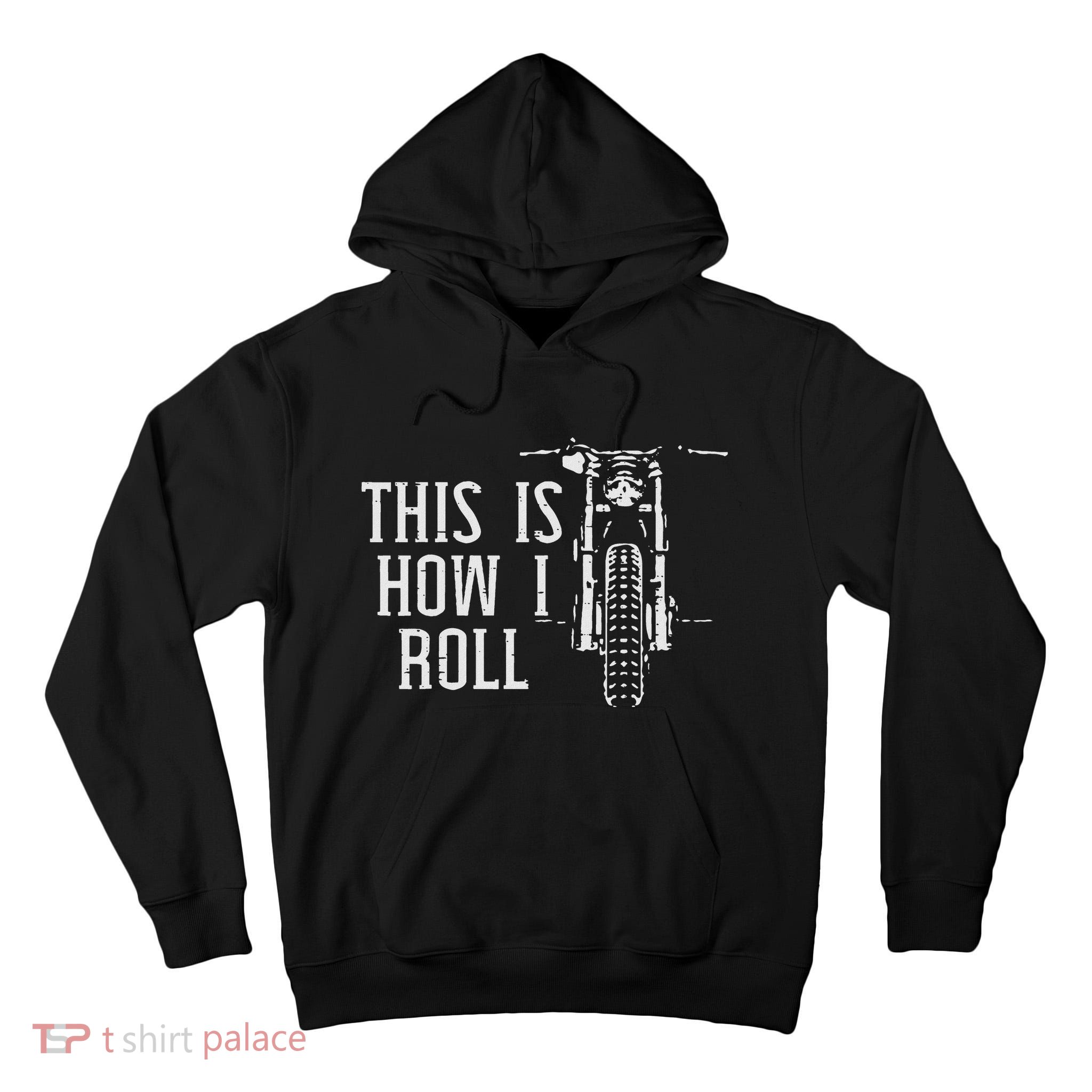Biker This Is How I Roll Motorcycle Motorbike Women Tall Hoodie
