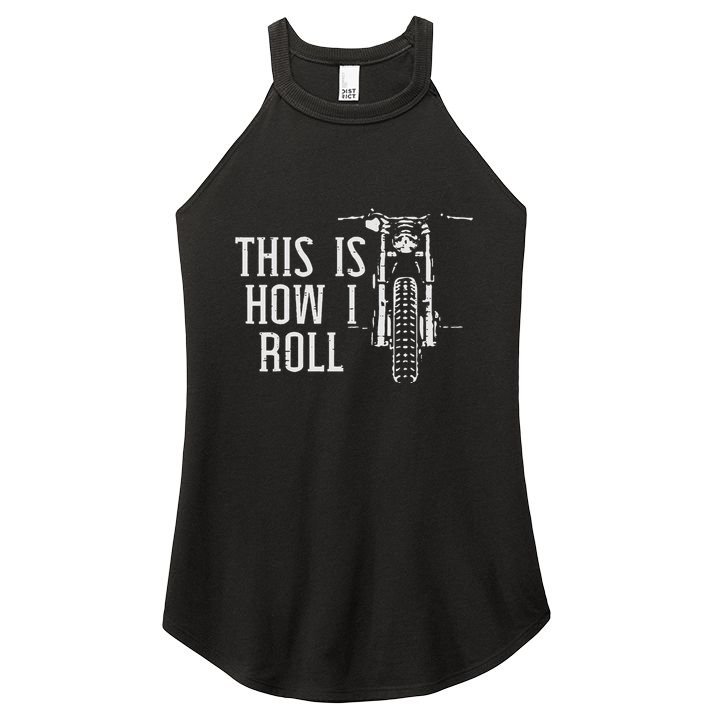Biker This Is How I Roll Motorcycle Motorbike Women Women's Perfect Tri Rocker Tank