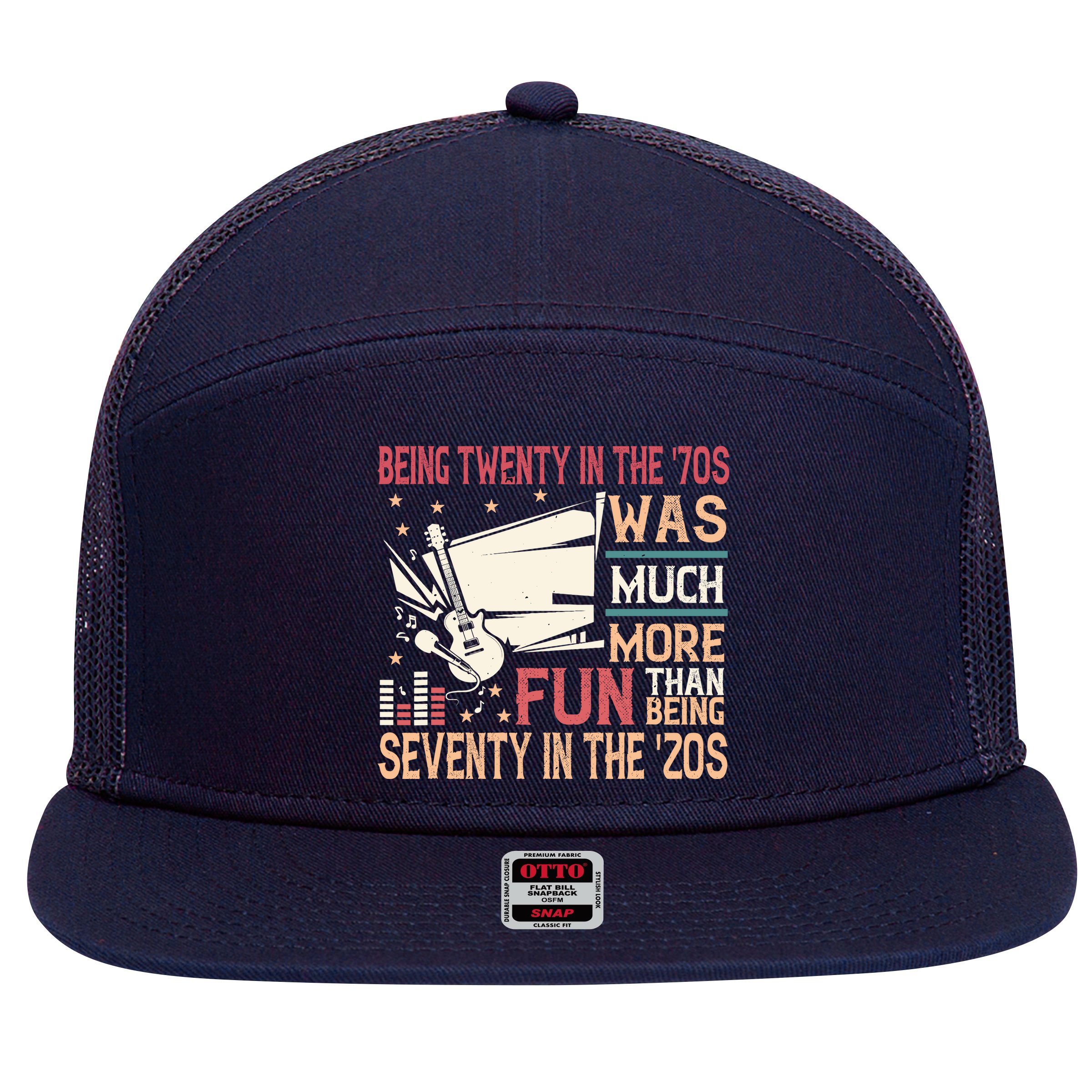 Being Twenty In The 70s Was Much More Fun Than In The 20s 7 Panel Mesh Trucker Snapback Hat