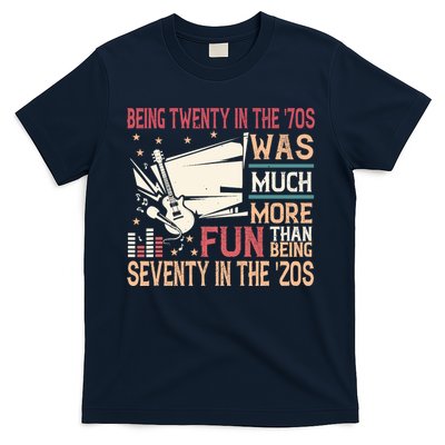 Being Twenty In The 70s Was Much More Fun Than In The 20s T-Shirt