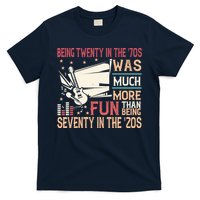 Being Twenty In The 70s Was Much More Fun Than In The 20s T-Shirt