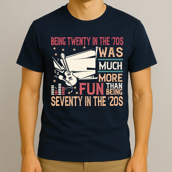 Being Twenty In The 70s Was Much More Fun Than In The 20s T-Shirt