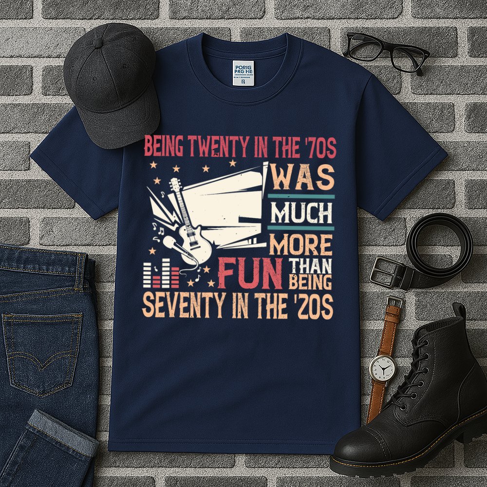 Being Twenty In The 70s Was Much More Fun Than In The 20s Tall T-Shirt