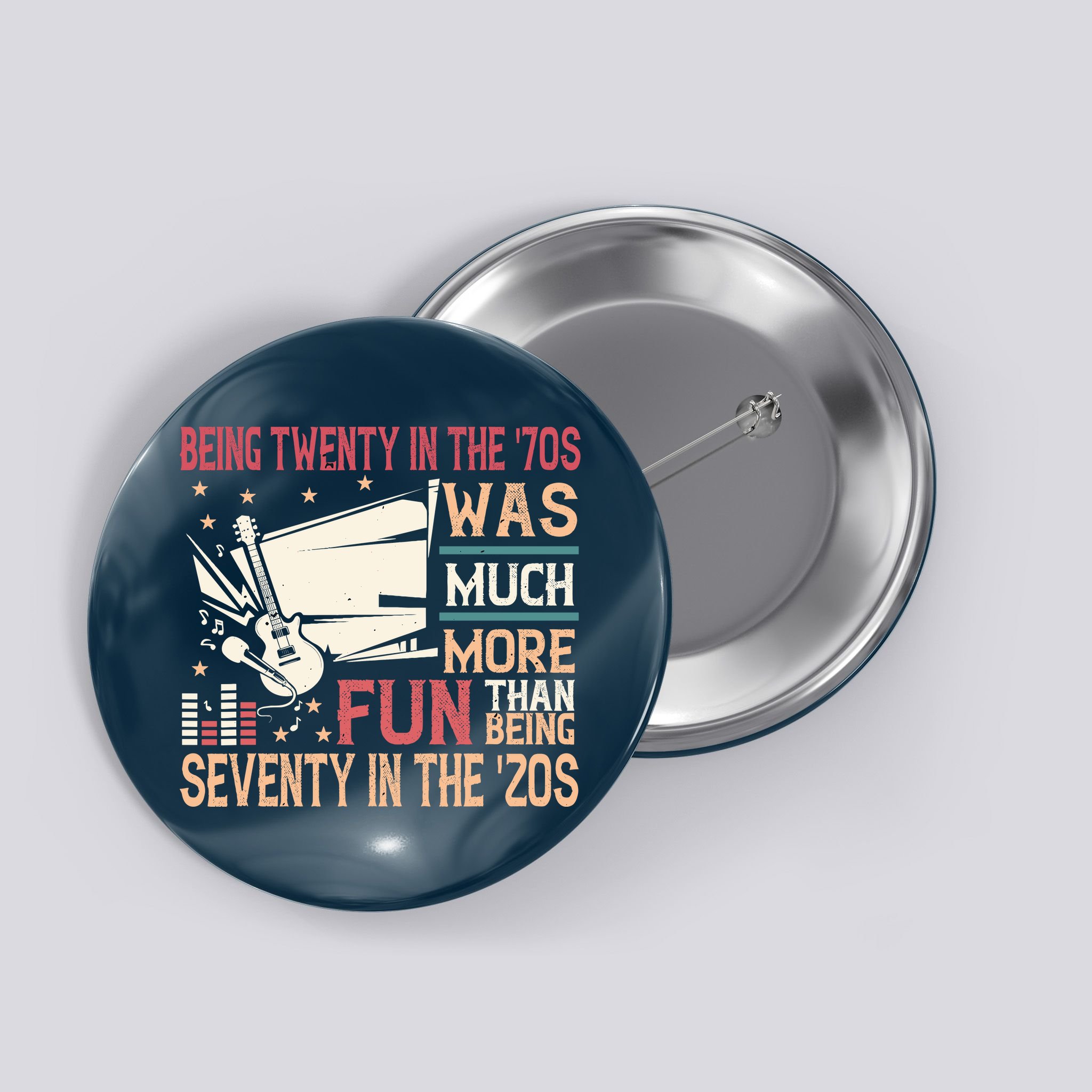 Being Twenty In The 70s Was Much More Fun Than In The 20s Button
