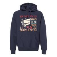 Being Twenty In The 70s Was Much More Fun Than In The 20s Premium Hoodie