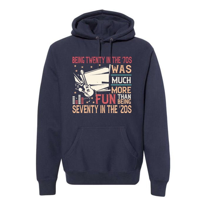 Being Twenty In The 70s Was Much More Fun Than In The 20s Premium Hoodie