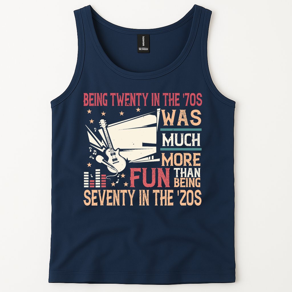 Being Twenty In The 70s Was Much More Fun Than In The 20s Tank Top
