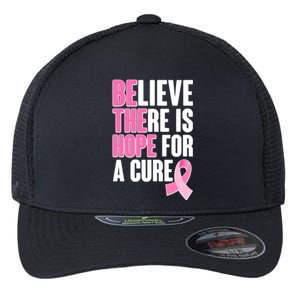 Believe There Is Hope For A Cure Be The Hope Breast Cancer Awareness Flexfit Unipanel Trucker Cap