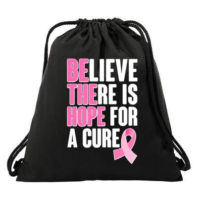 Believe There Is Hope For A Cure Be The Hope Breast Cancer Awareness Drawstring Bag