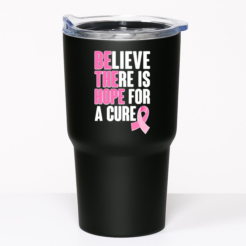 Believe There Is Hope For A Cure Be The Hope Breast Cancer Awareness Tumbler