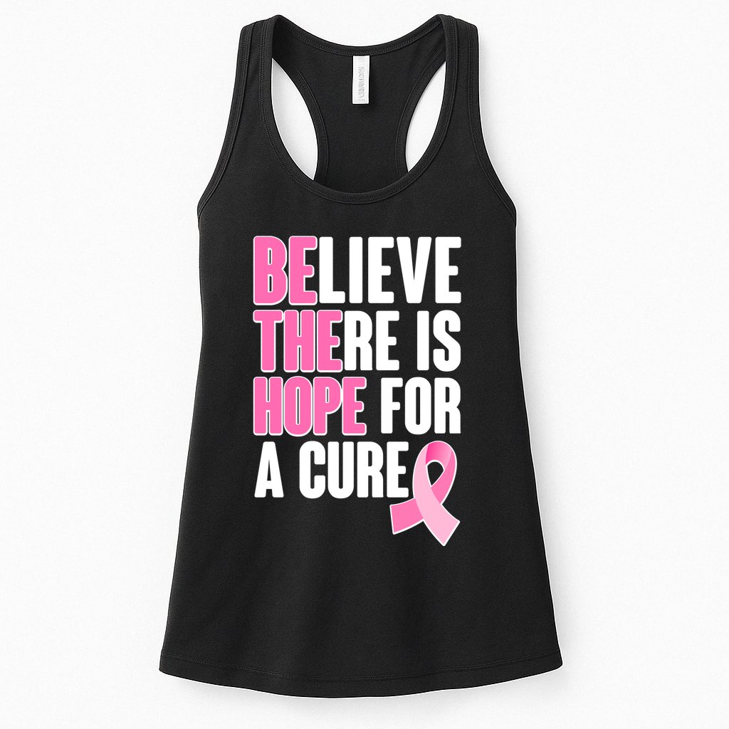 Believe There Is Hope For A Cure Be The Hope Breast Cancer Awareness Womens Tank Top