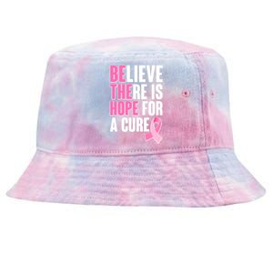 Believe There Is Hope For A Cure Be The Hope Breast Cancer Awareness Tie-Dyed Bucket Hat