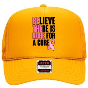 Believe There Is Hope For A Cure Be The Hope Breast Cancer Awareness High Crown Mesh Back Trucker Hat