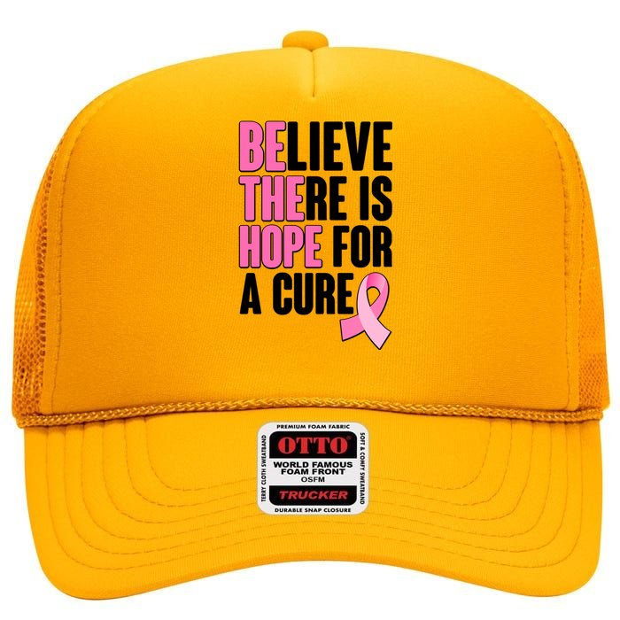 Believe There Is Hope For A Cure Be The Hope Breast Cancer Awareness High Crown Mesh Back Trucker Hat