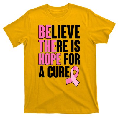 Believe There Is Hope For A Cure Be The Hope Breast Cancer Awareness T-Shirt