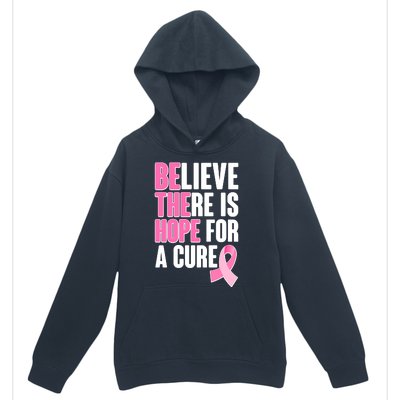 Believe There Is Hope For A Cure Be The Hope Breast Cancer Awareness Urban Pullover Hoodie