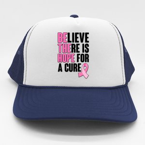 Believe There Is Hope For A Cure Be The Hope Breast Cancer Awareness Trucker Hat