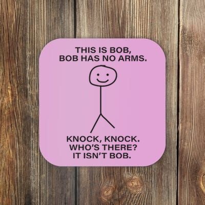 Bob This Is Bob. Bob Has No Arms Bob Name Coaster