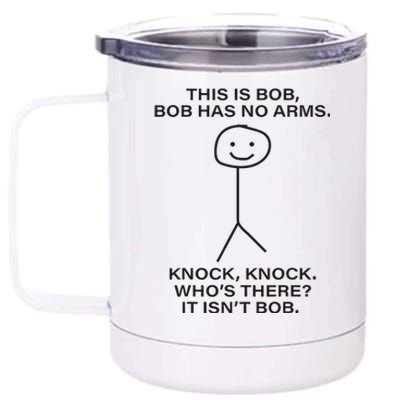 Bob This Is Bob. Bob Has No Arms Bob Name 12 oz Stainless Steel Tumbler Cup