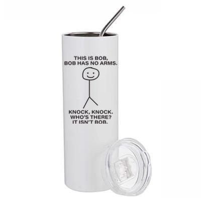 Bob This Is Bob. Bob Has No Arms Bob Name Stainless Steel Tumbler