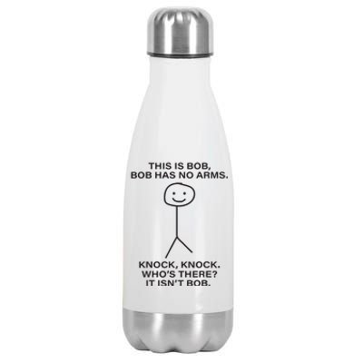 Bob This Is Bob. Bob Has No Arms Bob Name Stainless Steel Insulated Water Bottle